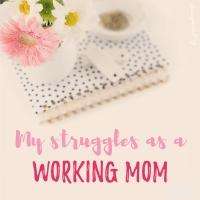 My Struggles as a Working Mom